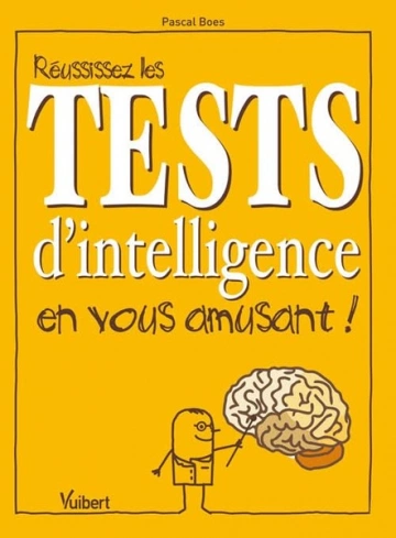 Réussissez les tests d'intelligence en vous amusant !