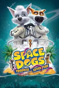 Space dogs : L'aventure tropicale