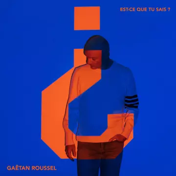 Gaëtan Roussel - Est-ce que tu sais ?